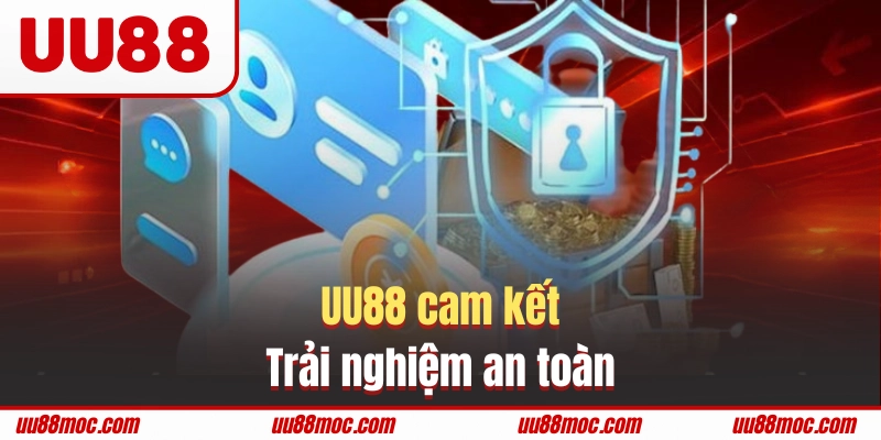 UU88 cam kết trải nghiệm an toàn
