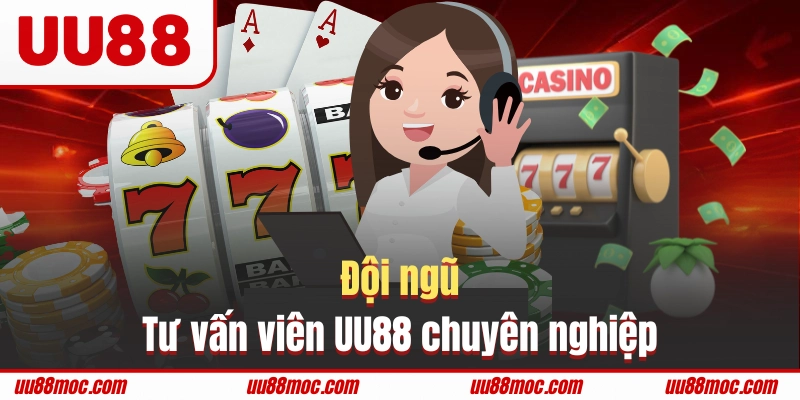 Đội ngũ tư vấn viên UU88 chuyên nghiệp