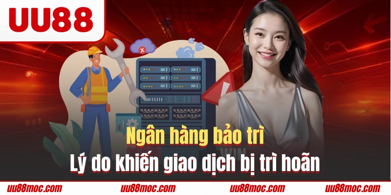Ngân hàng bảo trì khiến giao lệnh rút tiền bị trì hoãn